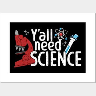 Y'all need science Posters and Art